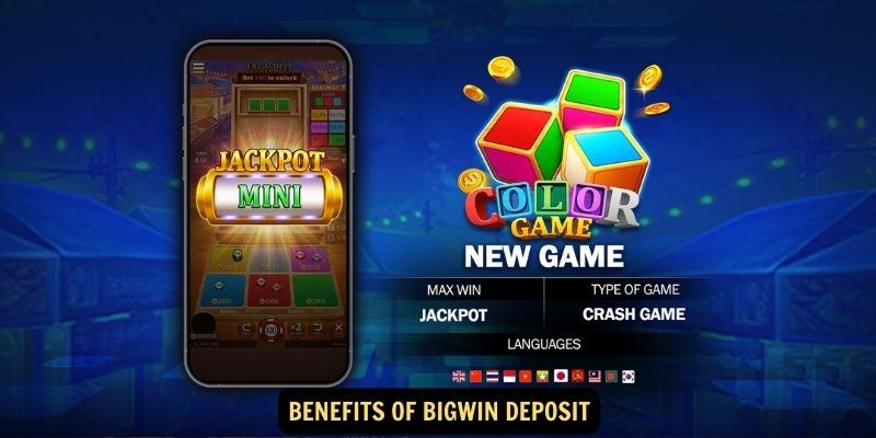 Benefits of Bigwin Deposit