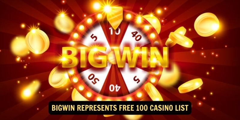 Bigwin Represents Free 100 Casino List