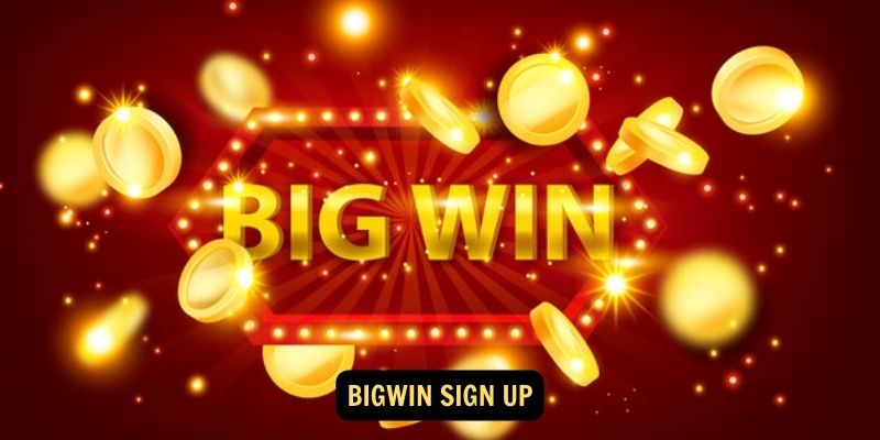 Bigwin Sign Up