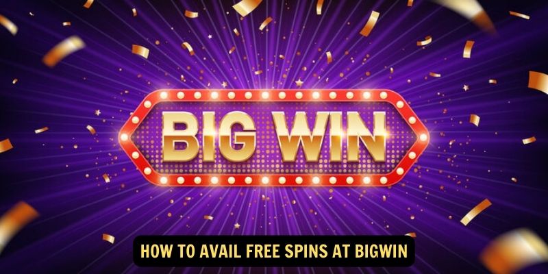 How to Avail Free Spins at Bigwin