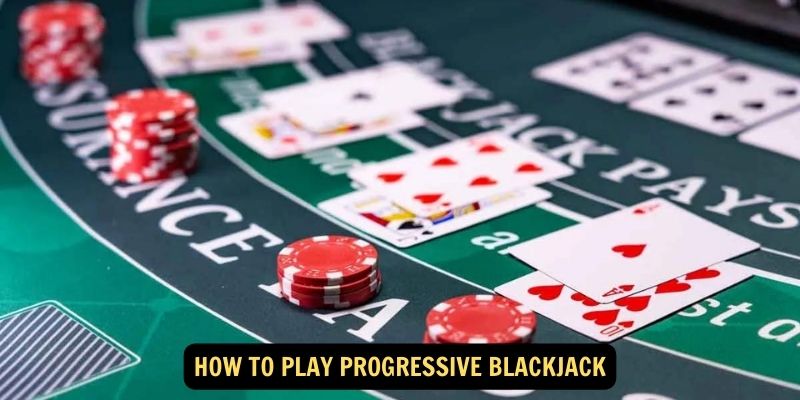 How to Play Progressive Blackjack