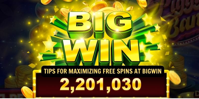 Tips for Maximizing Free Spins at Bigwin 1